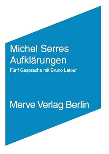 Aufklärungen: Gespräche mit Bruno Latour (Internationaler Merve Diskurs / Perspektiven der Technokultur) von Merve Verlag GmbH